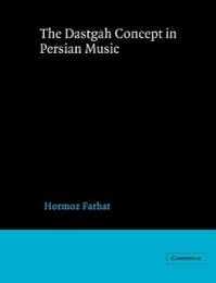 Dastgah Concept in Persian Music (Cambridge Studies in Ethnomusicology)