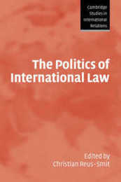 The Politics of International Law (Cambridge Studies in International Relations Series Number 96)
