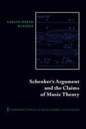 Schenker's Argument and the Claims of Music Theory (Cambridge Studies in Music Theory and Analysis Series Number 9)
