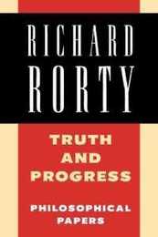 Truth and Progress: Philosophical Papers (Richard Rorty: Philosophical Papers Set 4 Paperbacks)
