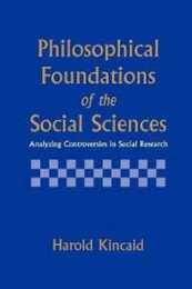 Philosophical Foundations of the Social Sciences: Analyzing Controversies in Social Research
