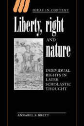 Liberty Right and Nature: Individual Rights in Later Scholastic Thought (Ideas in Context Series Number 44)
