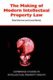 The Making of Modern Intellectual Property Law (Cambridge Intellectual Property and Information Law Series Number 1)