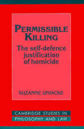 Permissible Killing: The Self-Defence Justification of Homicide (Cambridge Studies in Philosophy and Law)
