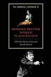 The Cambridge Companion to Modern British Women Playwrights (Cambridge Companions to Literature)