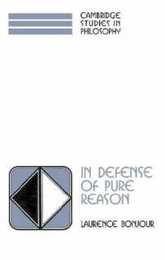 In Defense of Pure Reason: A Rationalist Account of A Priori Justification (Cambridge Studies in Philosophy)