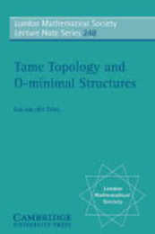 LMS: 248 Tame Topology & o-minimal (London Mathematical Society Lecture Note Series Series Number 248)