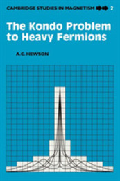 The Kondo Problem to Heavy Fermions (Cambridge Studies in Magnetism Series Number 2)