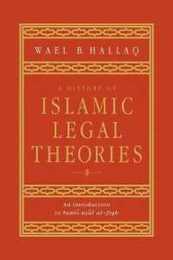 A History of Islamic Legal Theories: An Introduction to Sunni Usul Al-fiqh