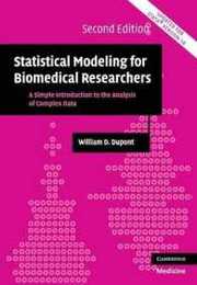 Statistical Modeling for Biomedical Researchers: A Simple Introduction To The Analysis Of Complex Data (Cambridge Medicine (Paperback))