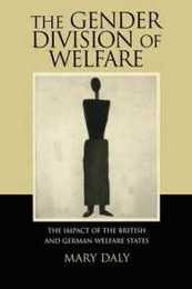 The Gender Division of Welfare: The Impact of the British and German Welfare States