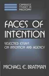 Faces of Intention (Cambridge Studies in Philosophy)