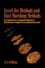 Level Set Methods and Fast Marching Methods: Evolving Interfaces in Computational Geometry Fluid Mechanics Computer Vision and Materials Science (Cambridge Monographs on Applied and Computational Mathematics Series Number 3)