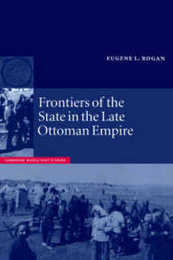 Frontiers of the State in the Late Ottoman Empire: Transjordan 1850?1921 (Cambridge Middle East Studies Series Number 12)