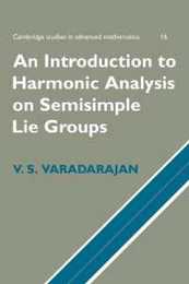 An Introduction to Harmonic Analysis on Semisimple Lie Groups (Cambridge Studies in Advanced Mathematics Series Number 16)