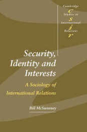 Security Identity and Interests (Cambridge Studies in International Relations Series Number 69)