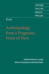 Kant: Anthropology from a Pragmatic Point of View (Cambridge Texts in the History of Philosophy)