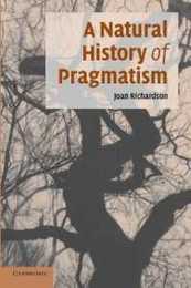 A Natural History of Pragmatism: The Fact Of Feeling From Jonathan Edwards To Gertrude Stein (Cambridge Studies in American Literature and Culture Series Number 152)