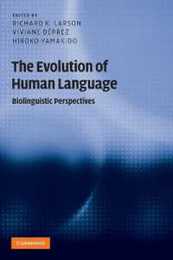 The Evolution of Human Language: Biolinguistic Perspectives (Approaches to the Evolution of Language)