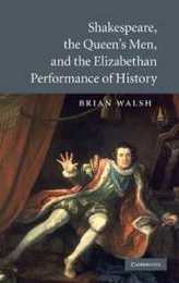 Shakespeare the Queen's Men and the Elizabethan Performance of History