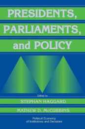 Presidents Parliaments and Policy (Political Economy of Institutions and Decisions)