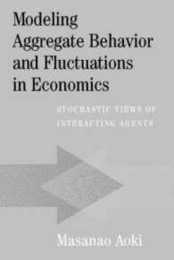 Modeling Aggregate Behavior and Fluctuations in Economics: Stochastic Views of Interacting Agents