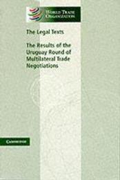 The Legal Texts: The Results of the Uruguay Round of Multilateral Trade Negotiations (World Trade Organization Legal Texts)