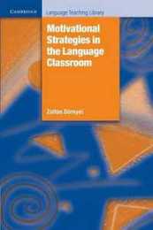 Motivational Strategies in the Language Classroom (Cambridge Language Teaching Library)