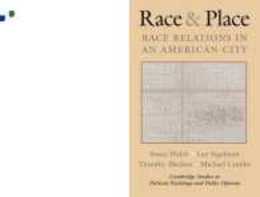 Race and Place: Race Relations In An American City (Cambridge Studies in Public Opinion and Political Psychology)