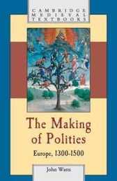The Making of Polities (Cambridge Medieval Textbooks)