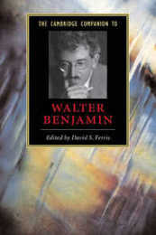 Camb Companion to Walter Benjamin (Cambridge Companions to Literature)