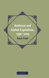 Antitrust and Global Capitalism 1930?2004 (Cambridge Historical Studies in American Law and Society)