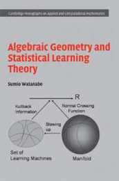 Algebraic Geometry and Statistical Learning Theory (Cambridge Monographs on Applied and Computational Mathematics Series Number 25)