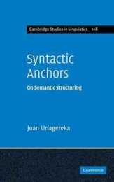 Syntactic Anchors: On Semantic Structuring (Cambridge Studies in Linguistics Series Number 118)