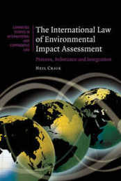 The International Law of Environmental Impact Assessment: Process Substance and Integration (Cambridge Studies in International and Comparative Law Series Number 58)