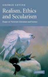 Realism Ethics and Secularism: Essays on Victorian Literature and Science
