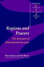 Regions and Powers: The Structure of International Security (Cambridge Studies in International Relations Series Number 91)