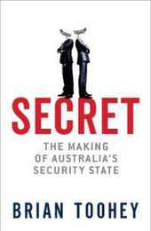 Secret: The Making of Australia's Security State