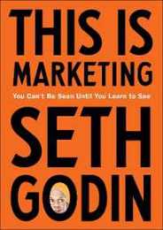 This Is Marketing: You Can't Be Seen Until You Learn to See