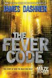 The Fever Code: The Story of How the Maze Was Built (The Maze Runner Series)