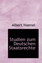 Studien Zum Deutschen Staatsrechte