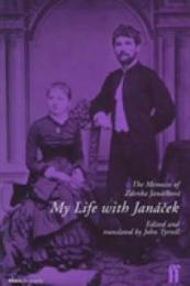 My Life With Janacek: The Memoirs of Zdenka Janackova
