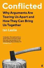 Conflicted: Why Arguments Are Tearing Us Apart and How They Can Bring Us Together