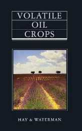 Volatile Oil Crops: Their Biology Biochemistry and Production