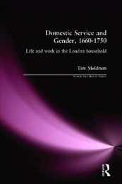 Domestic Service and Gender 1660-1750 (Women And Men In History)