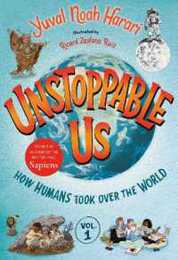 Unstoppable Us Volume 1: How Humans Took Over the World