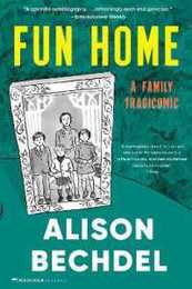Fun Home: A Family Tragicomic―A New York Times Best Book of the 21st Century!