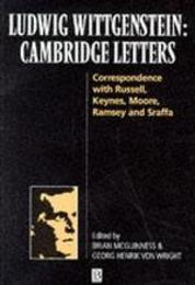 Ludwig Wittgenstein Cambridge Letters: Correspondence with Russell Keynes Moore Ramsey and Sraffa