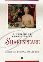 A Feminist Companion to Shakespeare (Blackwell Companions to Literature and Culture)