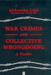 War Crimes and Collective Wrongdoing: A Reader